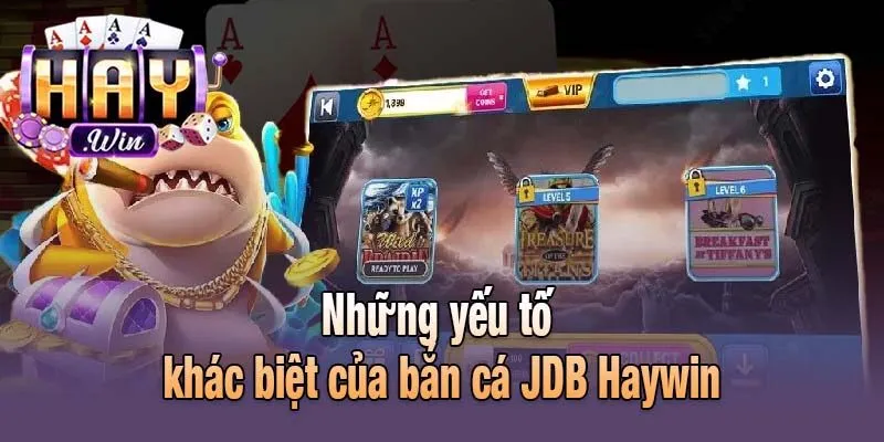 Những yếu tố tạo nên sự khác biệt của bắn cá JDB Haywin