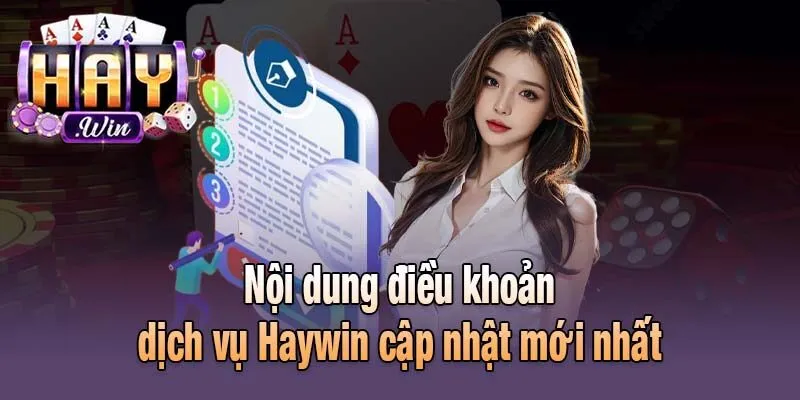 Nội dung điều khoản dịch vụ Haywin cập nhật mới nhất