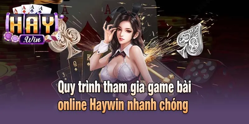 Quy trình tham gia game bài online Haywin nhanh chóng 