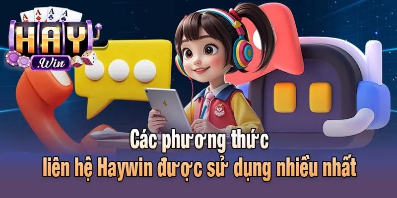 Các phương thức liên hệ Haywin được sử dụng nhiều nhất