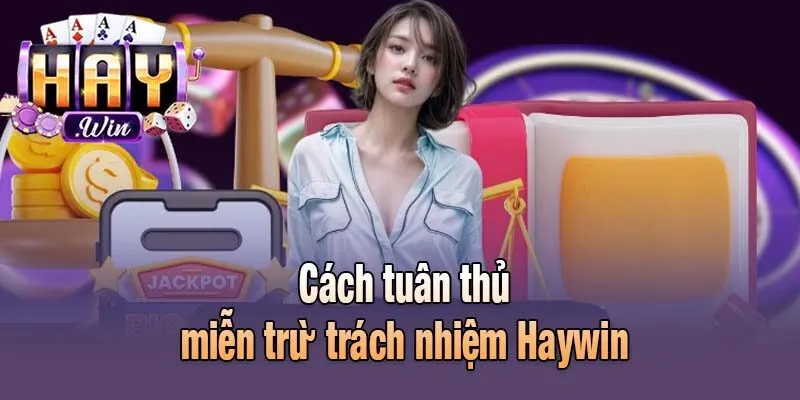 Cách tuân thủ miễn trừ trách nhiệm Haywin