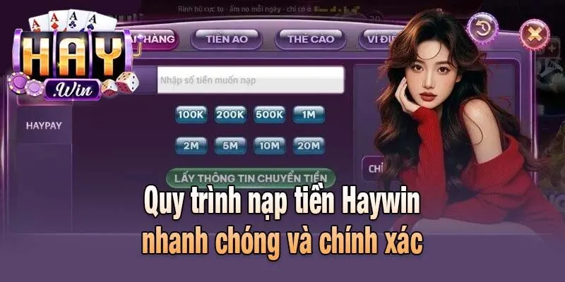 Quy trình nạp tiền Haywin nhanh chóng và chính xác
