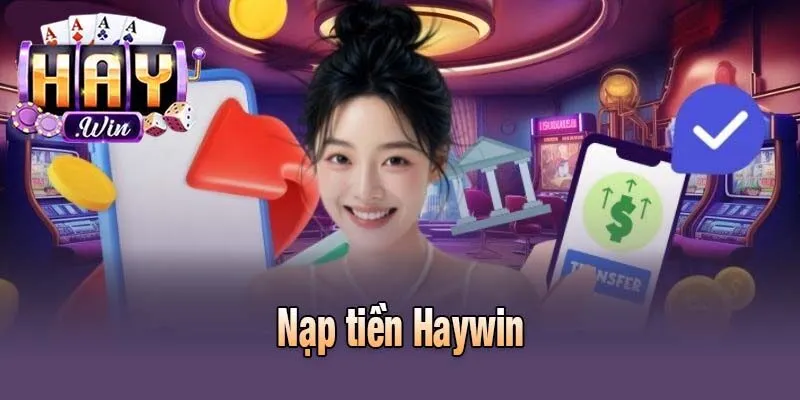 Nạp tiền Haywin