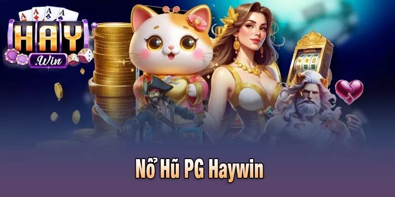 Nổ Hũ PG Haywin