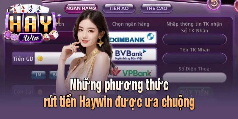 Những phương thức rút tiền Haywin được ưa chuộng