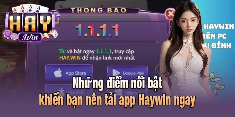 Những điểm nổi bật khiến bạn nên tải app Haywin ngay