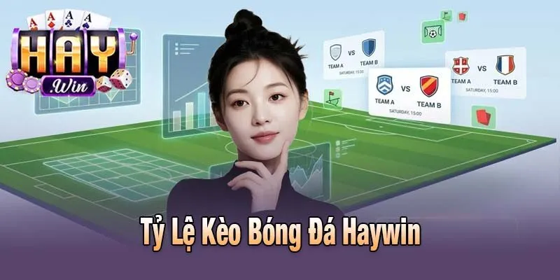 Tỷ Lệ Kèo Bóng Đá Haywin